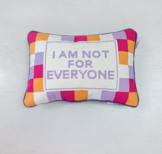 I am not for everyone Pillow